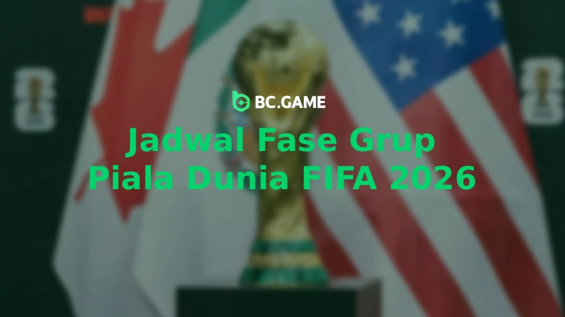 Jadwal Piala Dunia FIFA 2026 Fase Grup - BC Game Indonesia